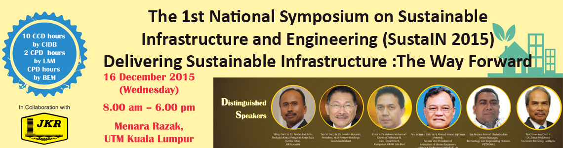 The 1st National Symposium on Sustainable Infrastructure and Engineering (SustaIN 2015) Delivering Sustainable Infrastructure :The Way Forward