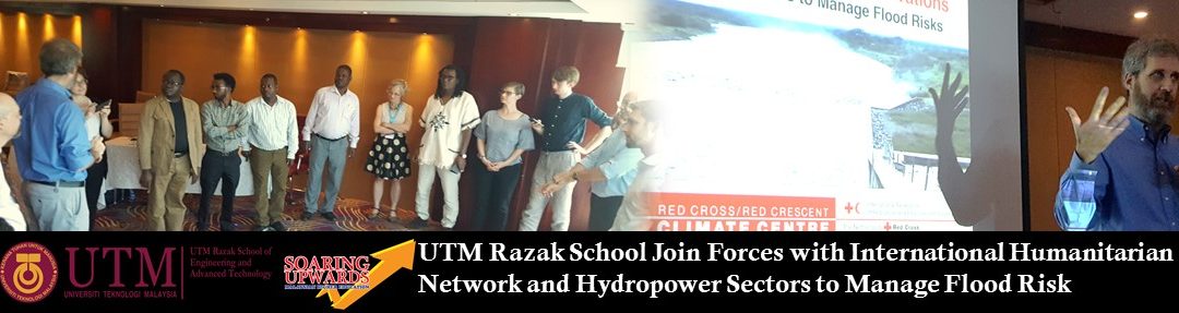 UTM Razak School Join Forces with International Humanitarian Network and Hydropower Sectors to Manage Flood Risk